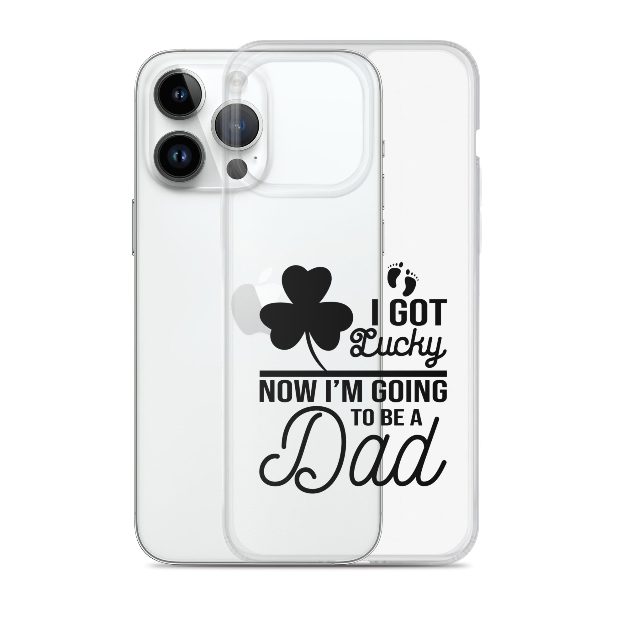 I Got Lucky Now Im Going To Be A Dad Clear Case for iPhone®