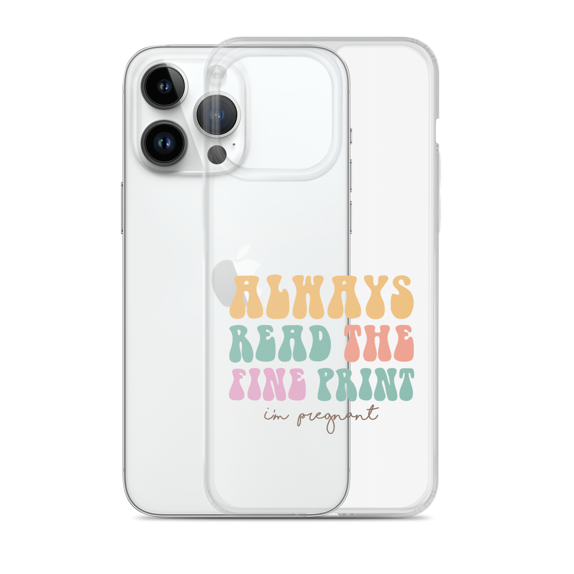 Always Read The Fine Print I'm Pregnant Clear Case for iPhone®