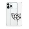 Pregnant AF Clear Case for iPhone®