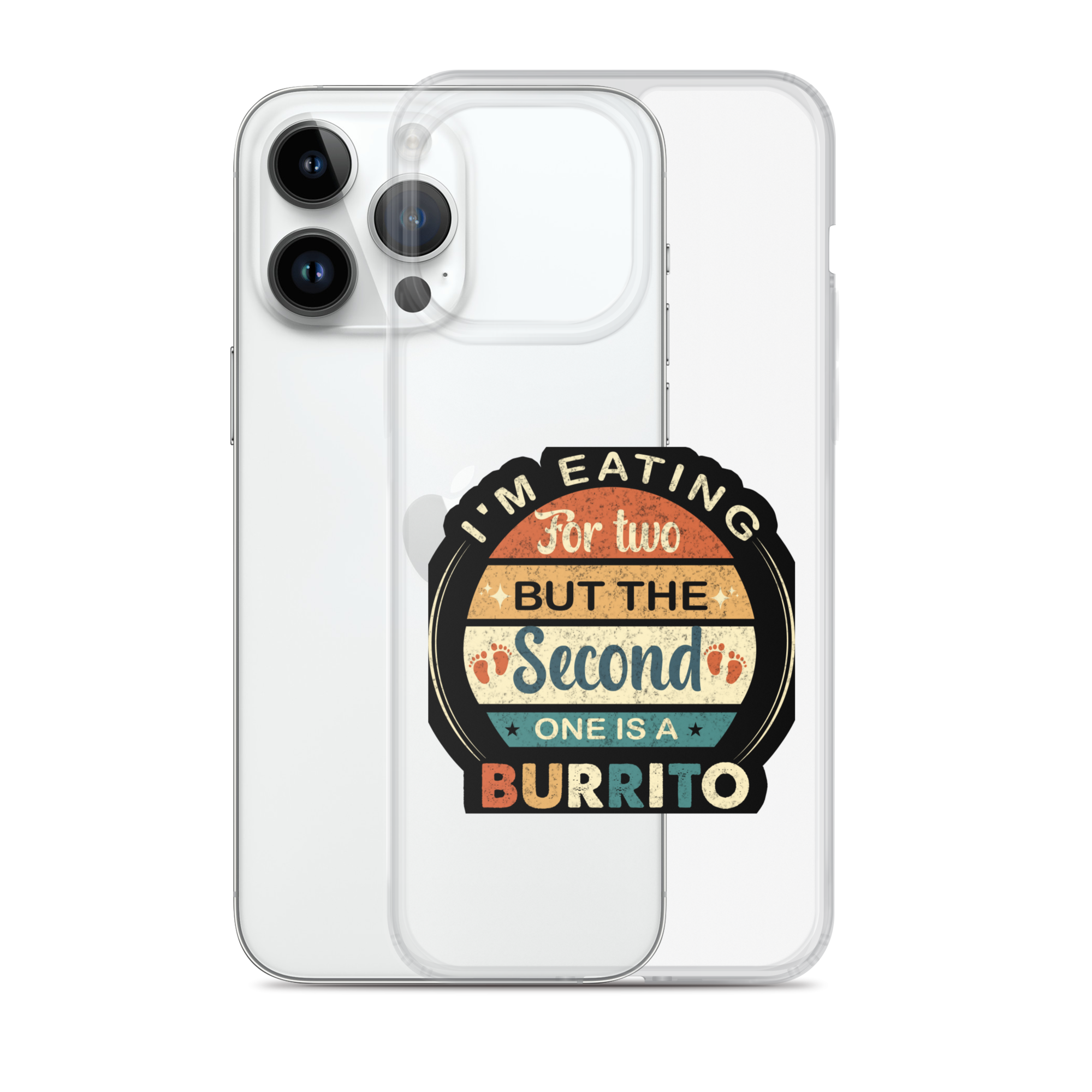 I'm Eating For Two But The Second One Is A Burrito Clear Case for iPhone®