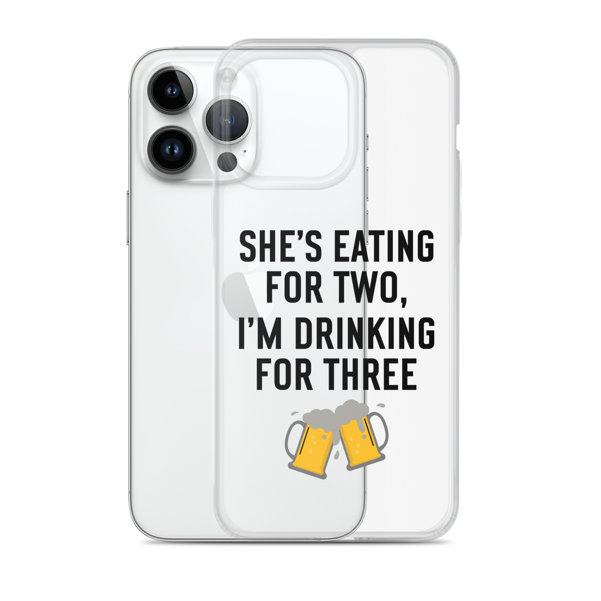 She Is Eating For Two, I'm Drinking For Three Clear Case for iPhone®