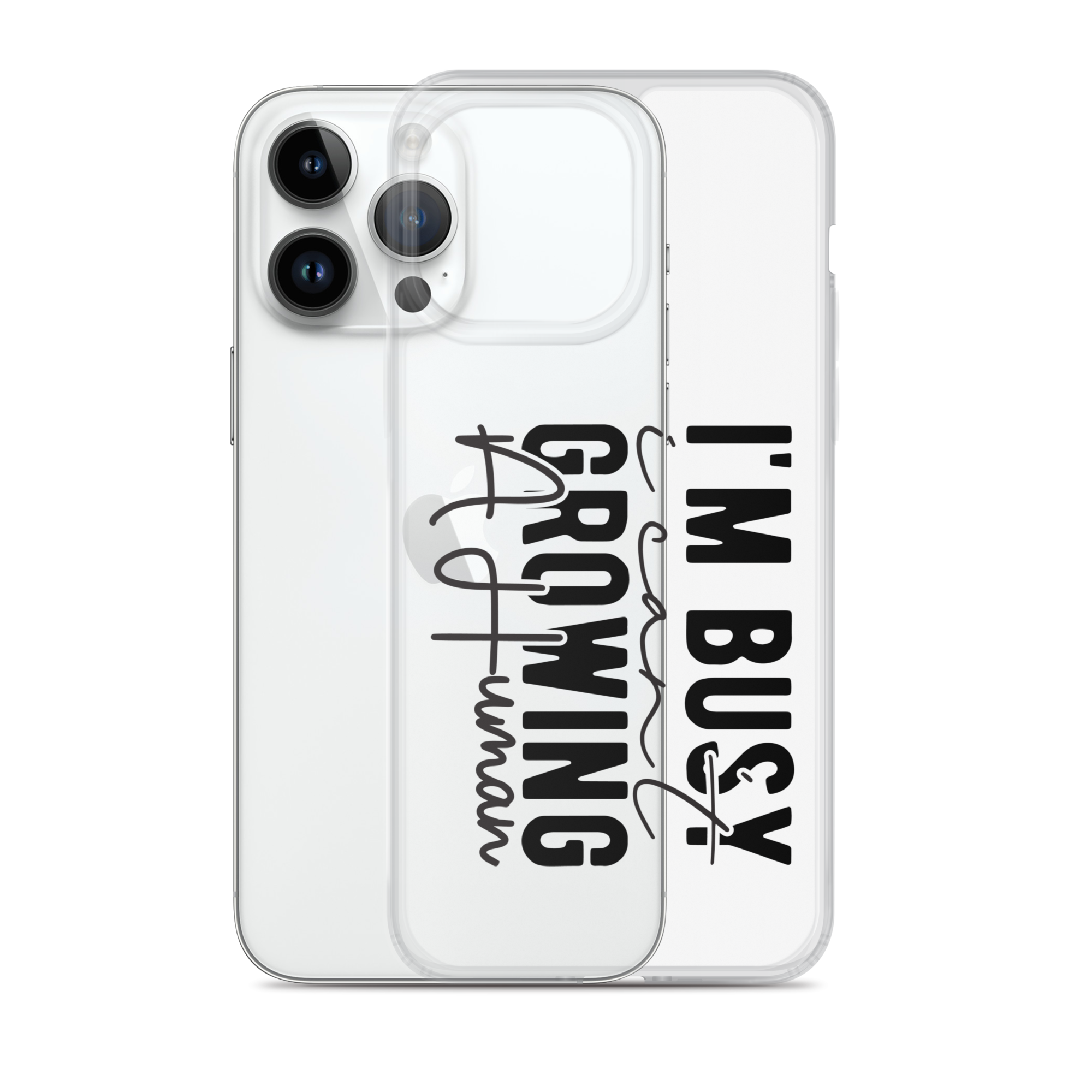 I Can't I'm Busy Growing A Human Clear Case for iPhone®