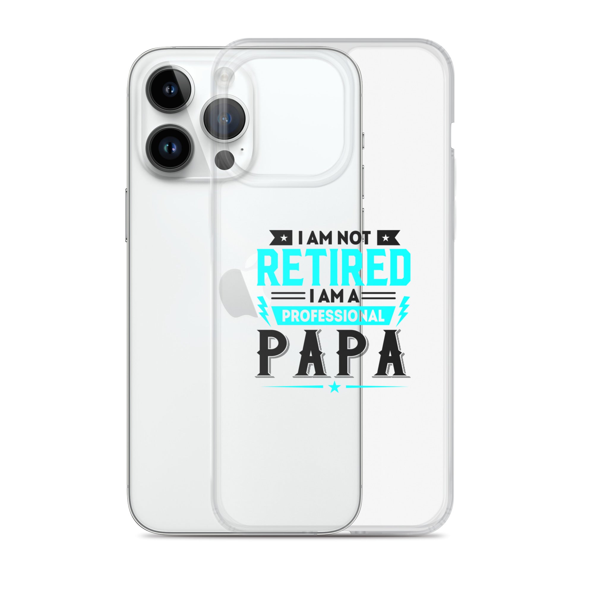 I Am Not Retired I Am A Professional Dad Clear Case for iPhone®