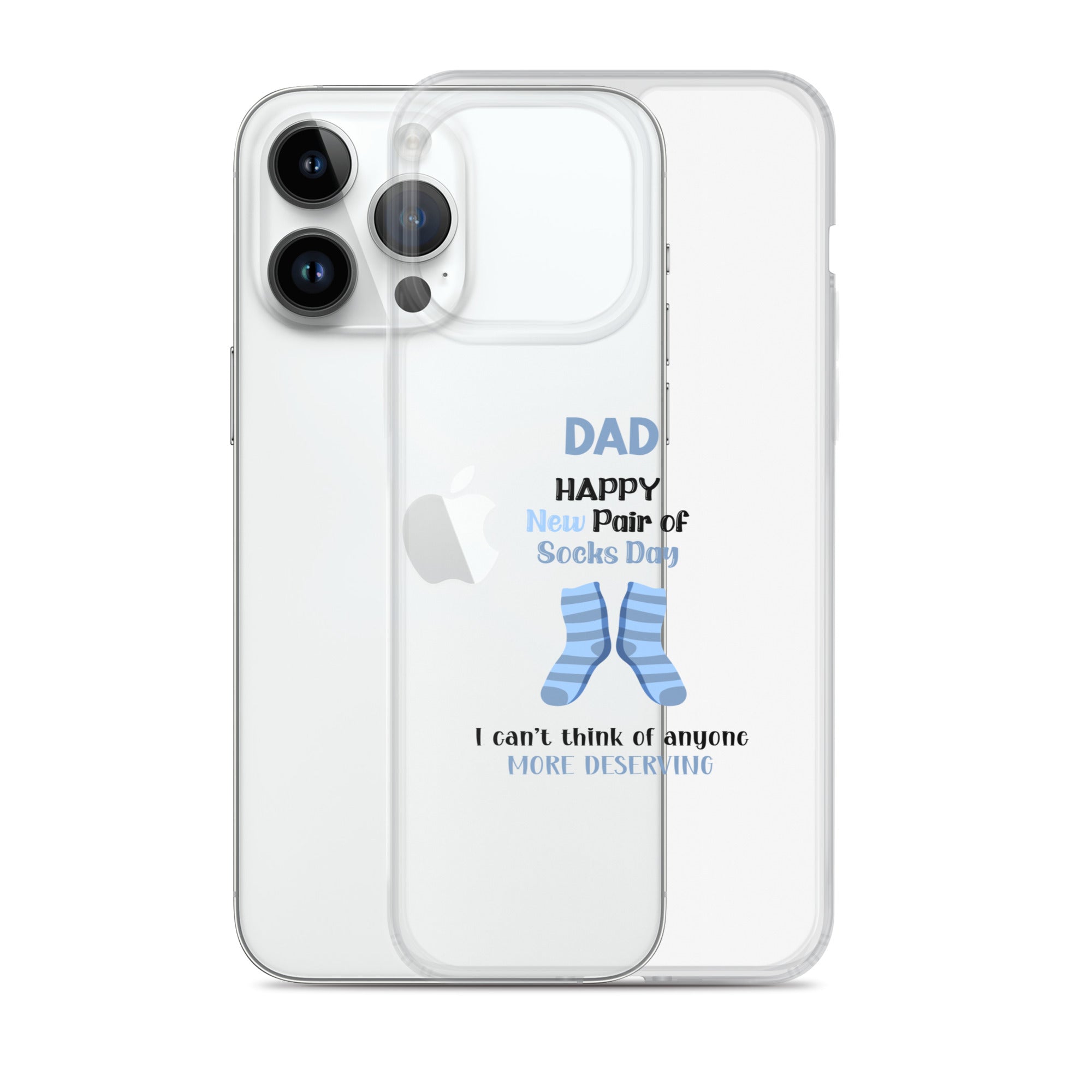 Dad Happy New Pair Of Socks Day I Can't Think Of Anyone More Deserving Clear Case for iPhone®