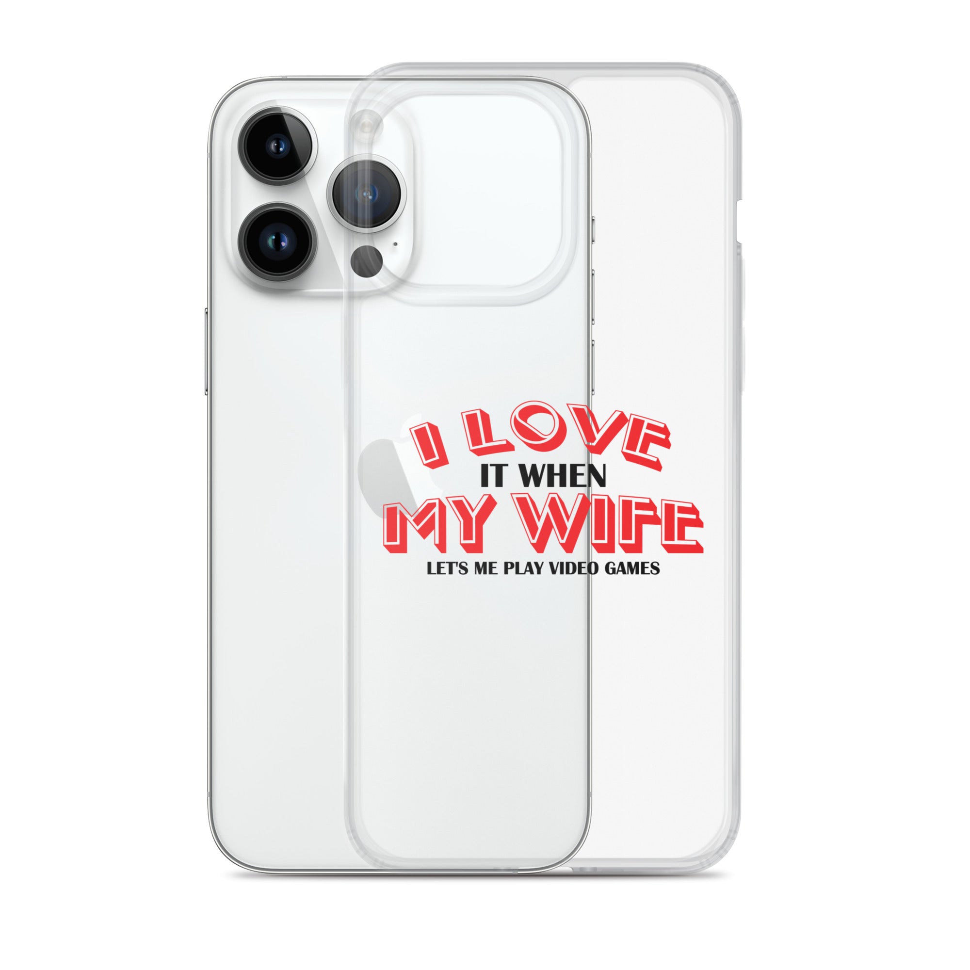 I Love It When My Wife Lets Me Play Video Games Clear Case for iPhone®