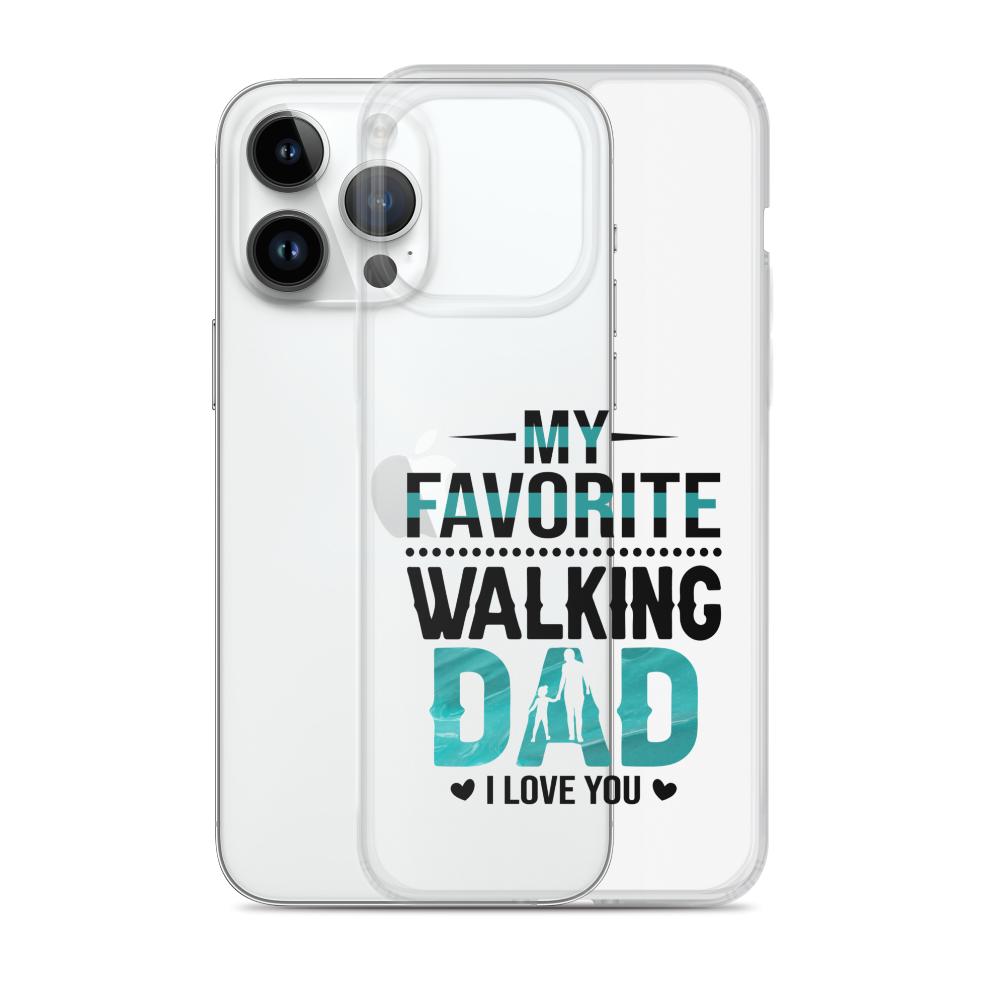 My Favorite Walking Dad, I Love You Clear Case for iPhone®