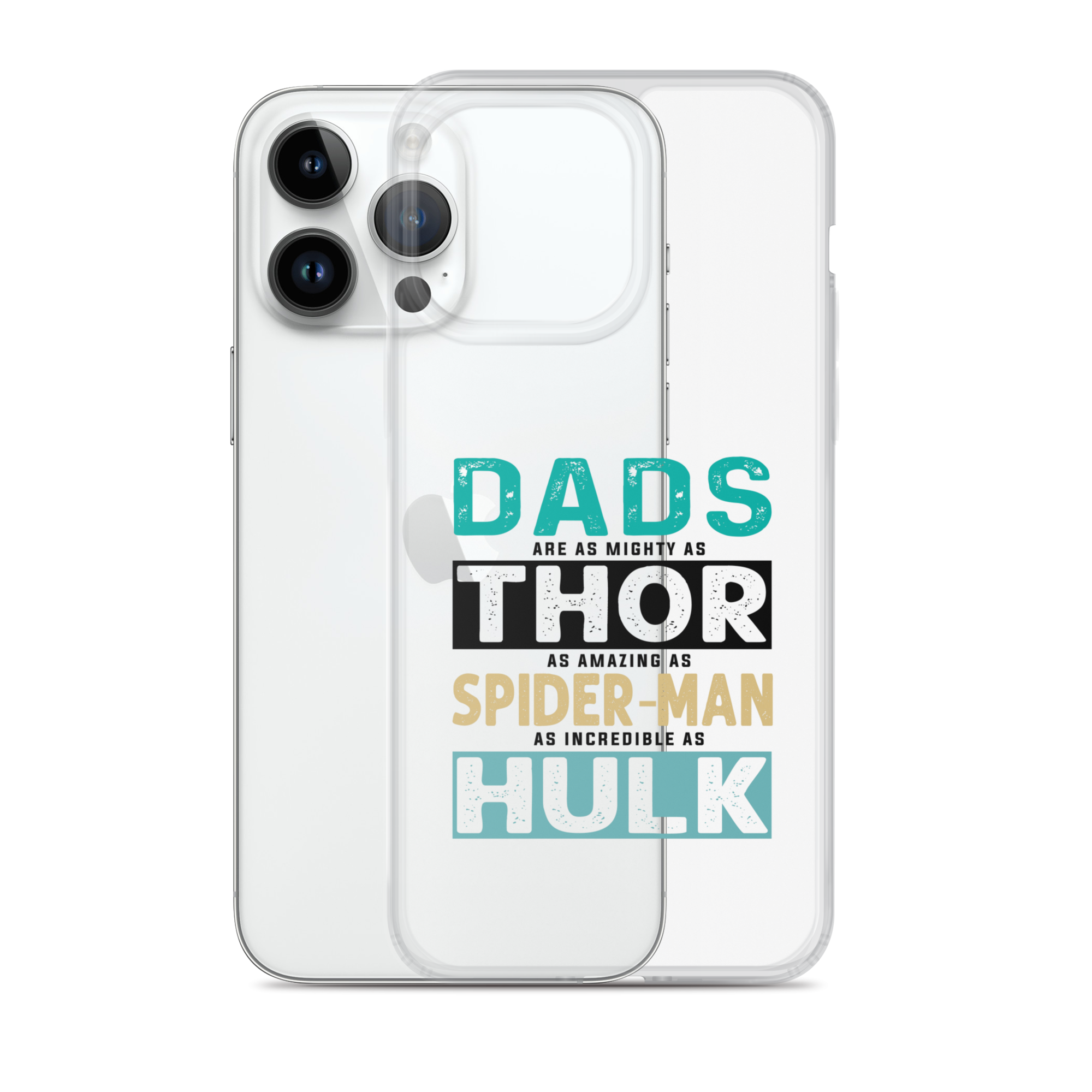 Dads Are As Mighty As Thor, As Amazing As Spider-Man, As Incredible As Hulk Clear Case for iPhone®