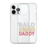 Bald And Handsome Just Like My Daddy Clear Case for iPhone®