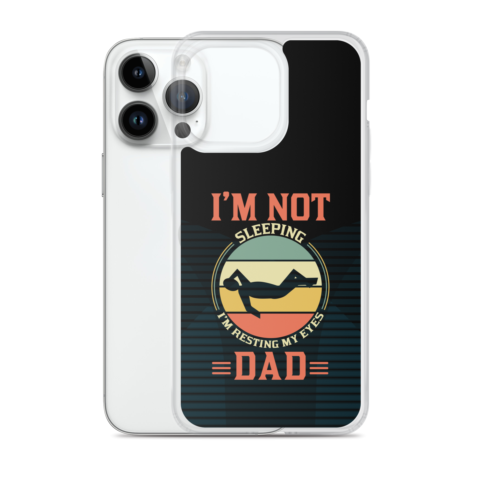 I'm Not Sleeping, I'm Resting My Eyes, Dad Clear Case for iPhone®