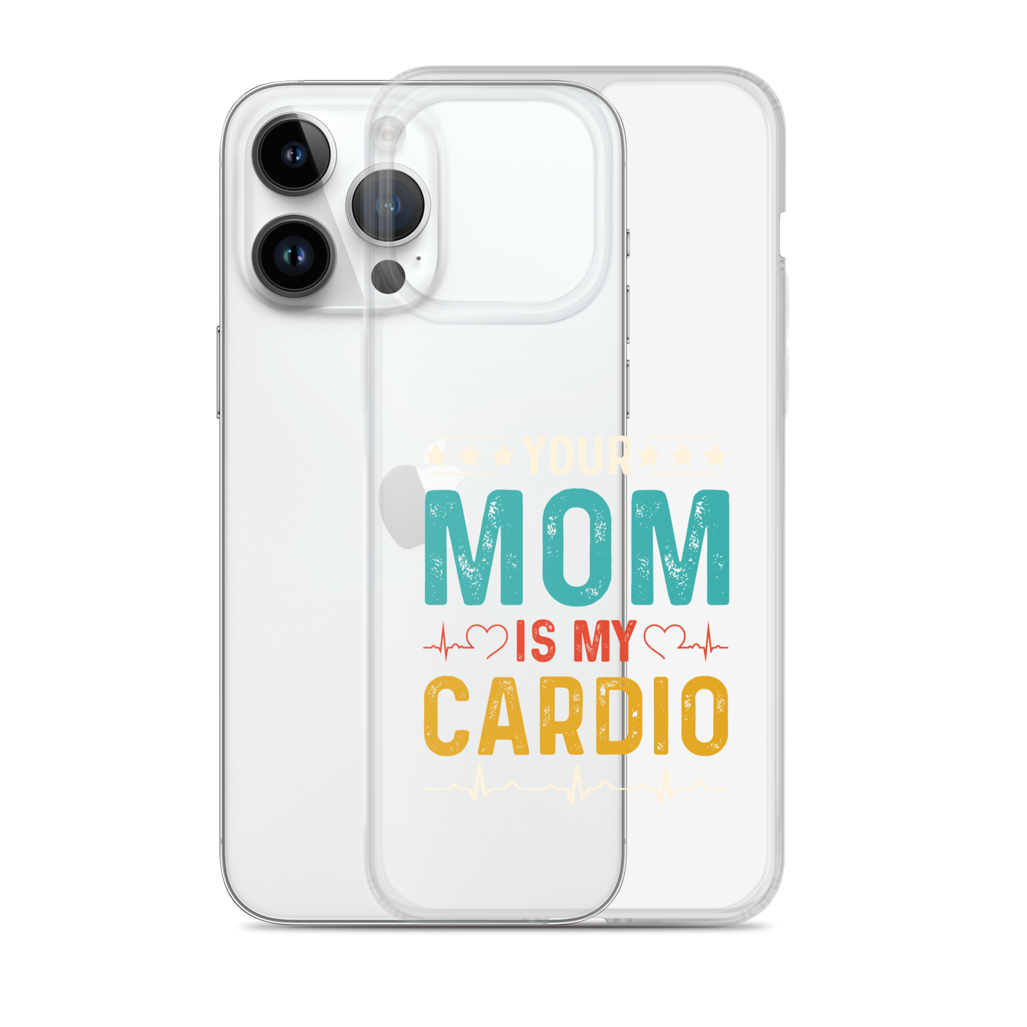 Your Mom Is My Cardio Clear Case for iPhone®