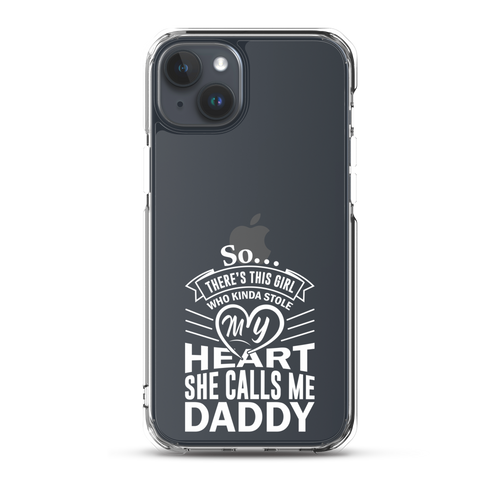 There is This Girl Who Kinda Stole my Heart She Calls Me Daddy Clear Case for iPhone®