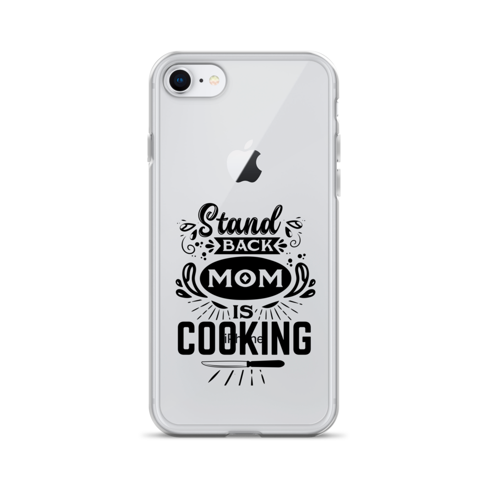 Stand Back Mom Is Cooking Clear Case for iPhone®