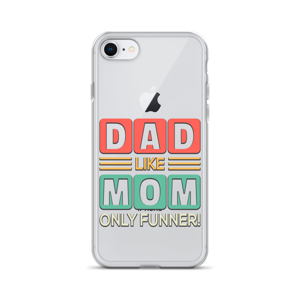 Dad Like Mom Only Funnier Clear Case for iPhone®