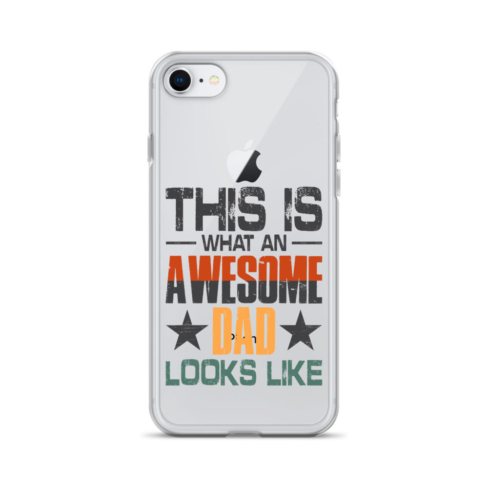 This What An Awesome Dad Looks Like Clear Case for iPhone®