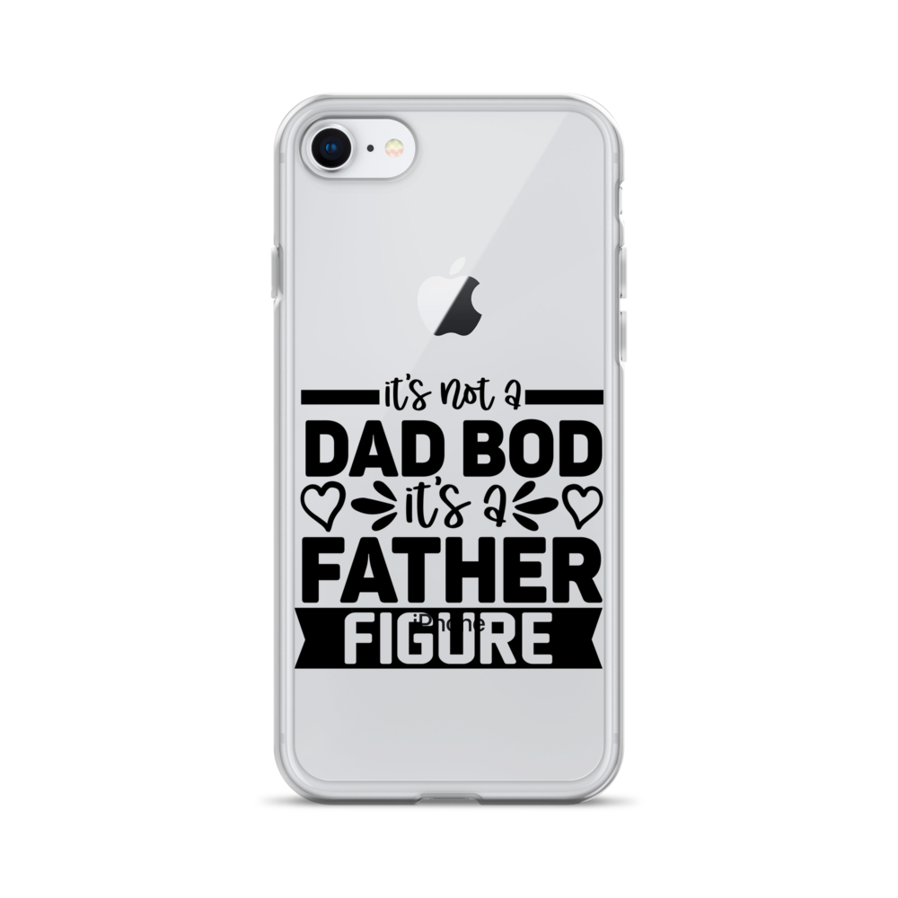 It's Not A Dad Bod It's A Father Figure Clear Case for iPhone®