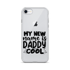 My New Name Is Daddy Cool Clear Case for iPhone®