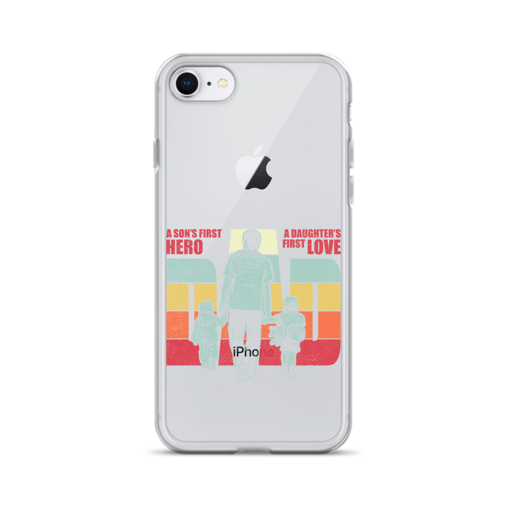 A son's First Hero A daughter's First Love Dad Clear Case for iPhone®