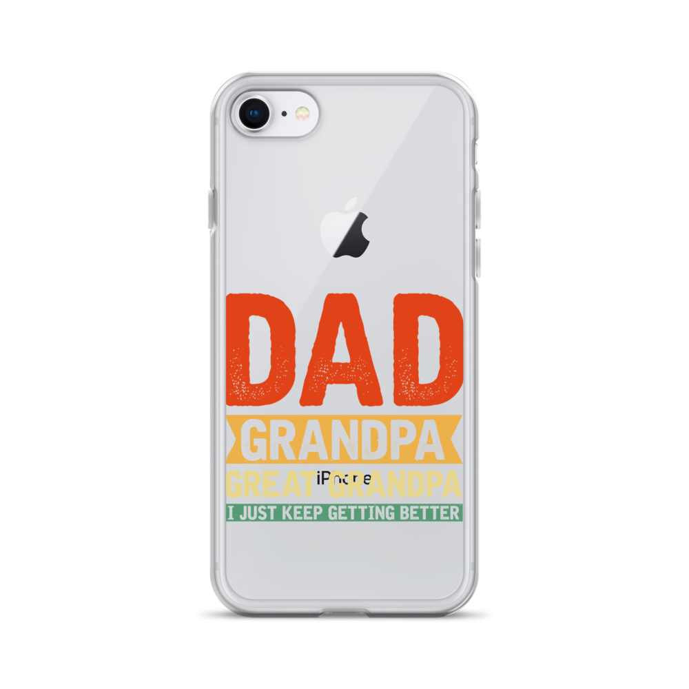 Dad Grandpa Great Grandpa I Just Keep Getting Better Clear Case for iPhone®