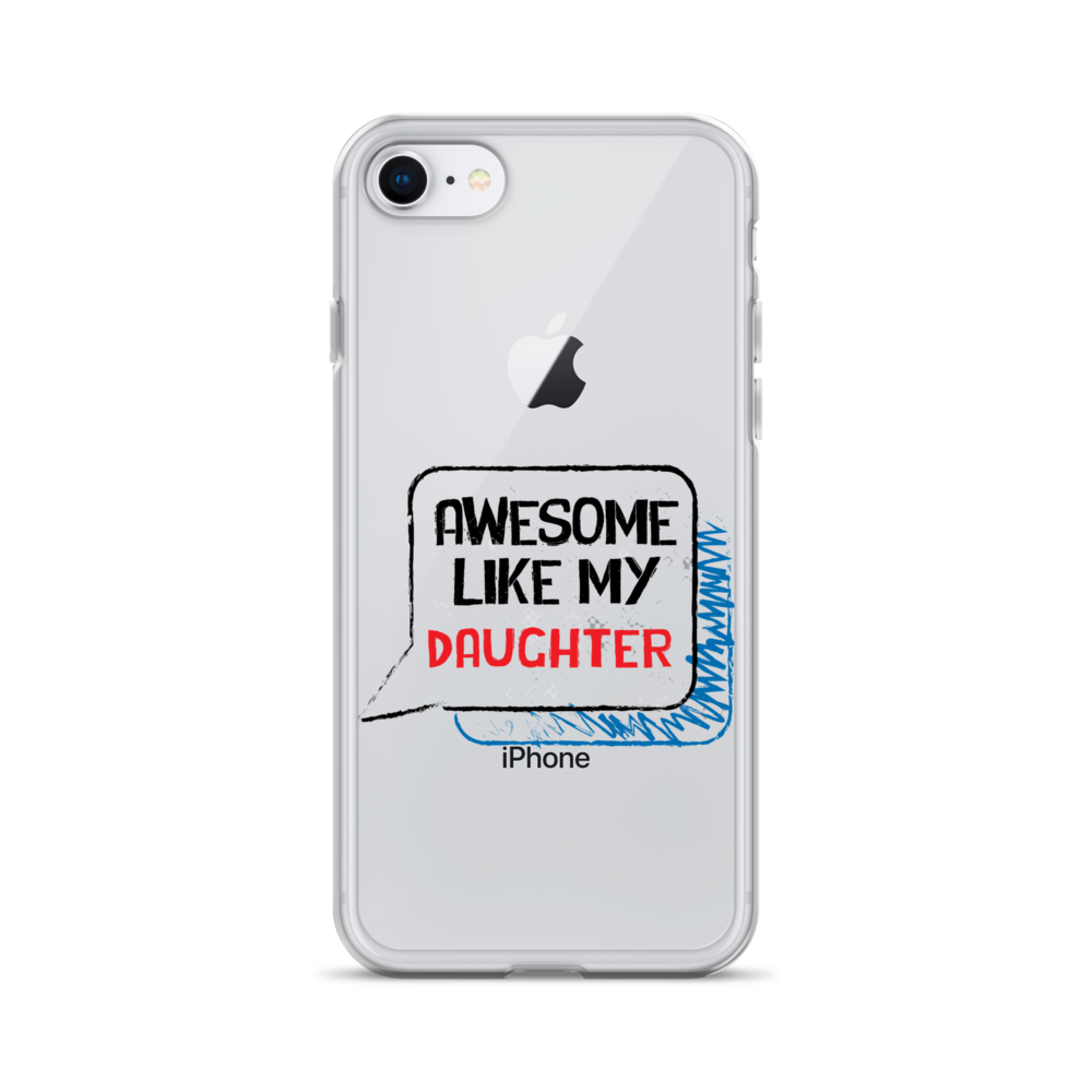 Awesome Like My Daughter Clear Case for iPhone®