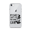 If Dad Can't Fix It No One Can! Clear Case for iPhone®