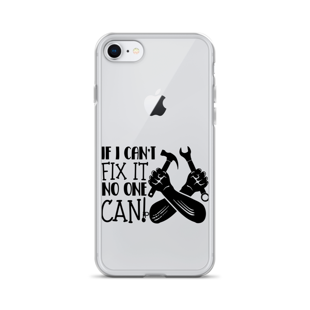 If I Can't Fix It No One Can! Clear Case for iPhone®