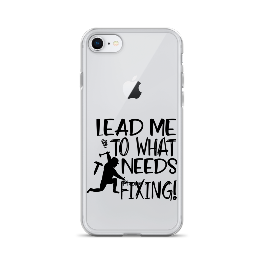 Lead Me To What Needs Fixing! Clear Case for iPhone®