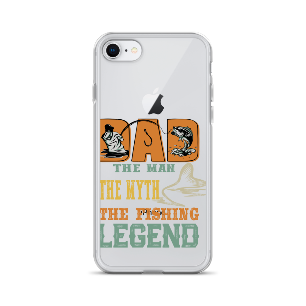 Dad The Man The Myth The Fishing Legend Clear Case for iPhone®