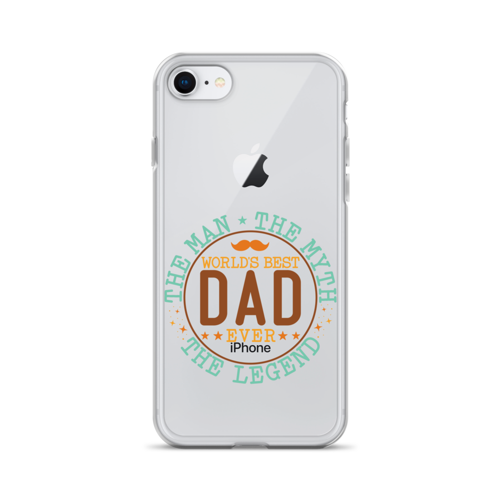 World's Best Dad Ever The Man The Myth The Legend Clear Case for iPhone®