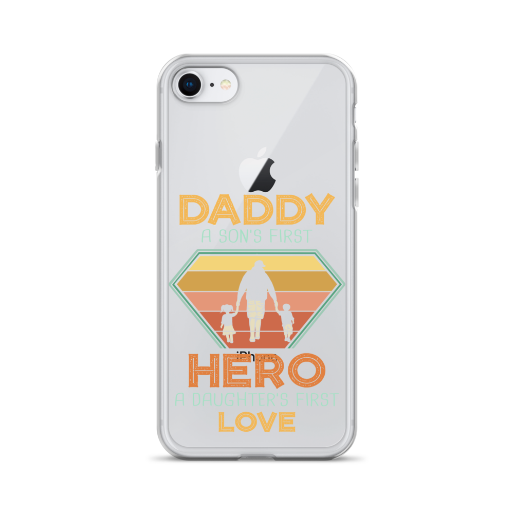 Daddy A Son's First Hero A Daughter's First Love Clear Case for iPhone®