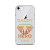 Daddy A Son's First Hero A Daughter's First Love Clear Case for iPhone®