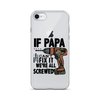 If Papa Can't Fix it We're all Screwed Clear Case for iPhone®