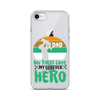 Dad My First Love My Forever Hero Clear Case for iPhone®