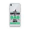 I'm Not A Super Dad I'm A Dad With A Super Daughter Clear Case for iPhone®