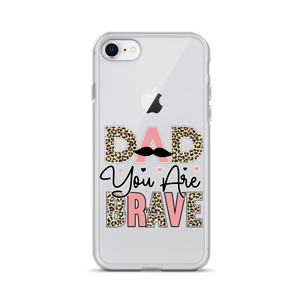 Dad You Are Brave Clear Case for iPhone®