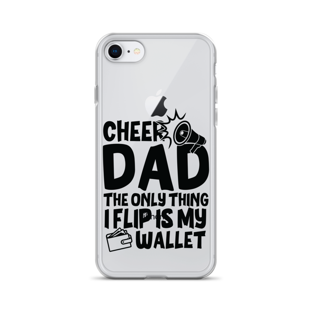 Cheer Dad Th Only Thing I Flip Is My Wallet Clear Case for iPhone®