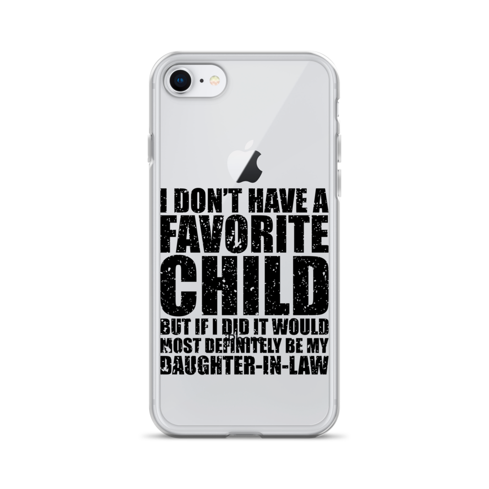 I Don't Have A Favorite Child But If I Did It Would Most Definitely Be My Daughter-In-Law Clear Case for iPhone®