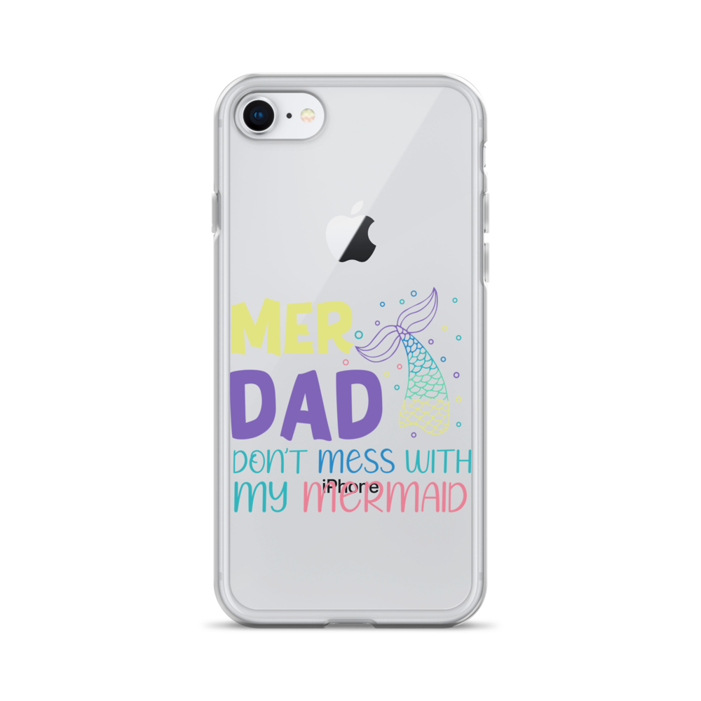 Mer Dad Don't Mess With My Mermaid Clear Case for iPhone®