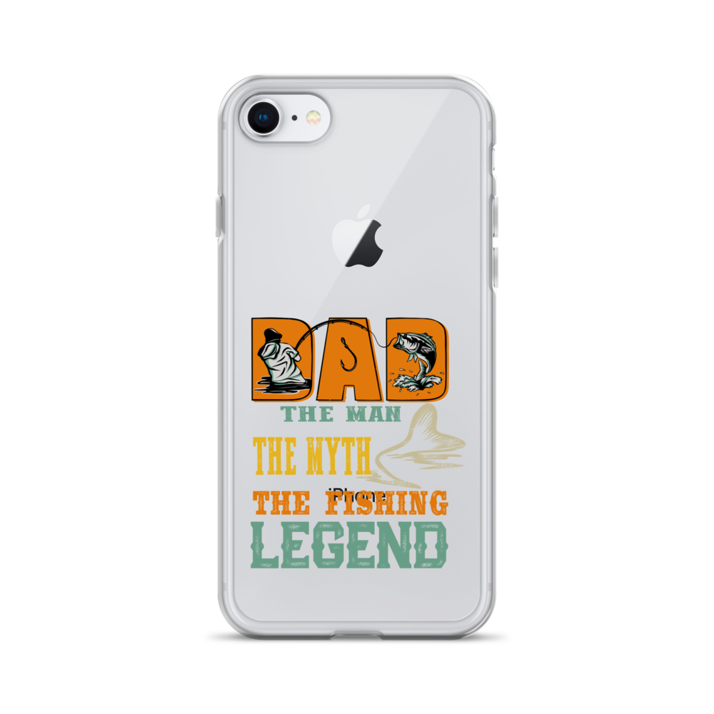 Dad The Man The Myth The Fishing Legend Clear Case for iPhone®