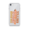 Too Much Toddler Not Enough Coffee Clear Case for iPhone®