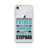 Any Man Can Be Father But It Takes Someone Special To Be Called A Stepdad Clear Case for iPhone®