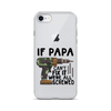 If Papa Can't Fix It We're All Screwed Clear Case for iPhone®