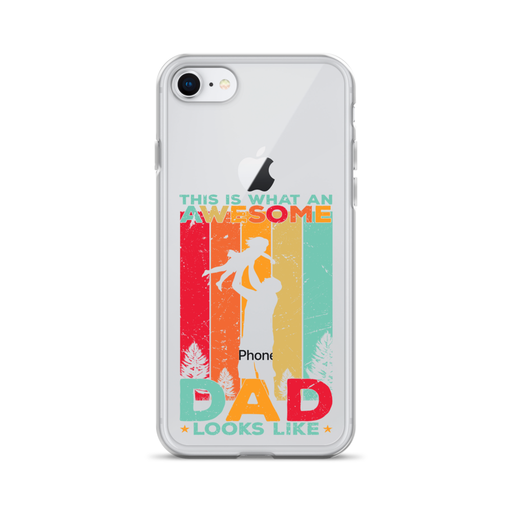 This Is What An Awesome Dad Looks Like Clear Case for iPhone®