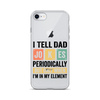 I Tell Dad Jokes Periodically When I'm In My Element Clear Case for iPhone®