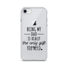 Being My Dad Is Really The Only Gift You Clear Case for iPhone®