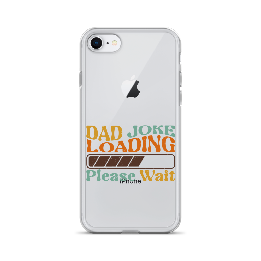 Dad Joke Loading Please Wait Clear Case for iPhone®