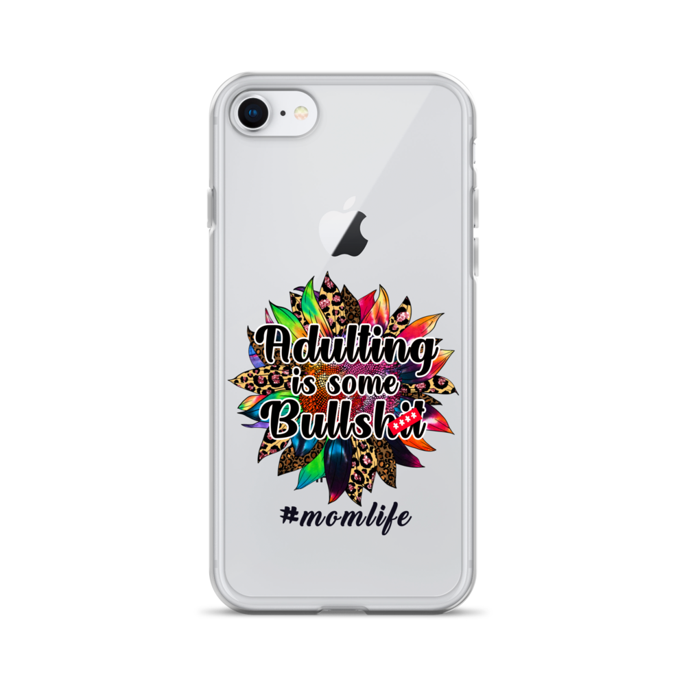 Adulting Is Some Bullshit #Momlife Clear Case for iPhone®