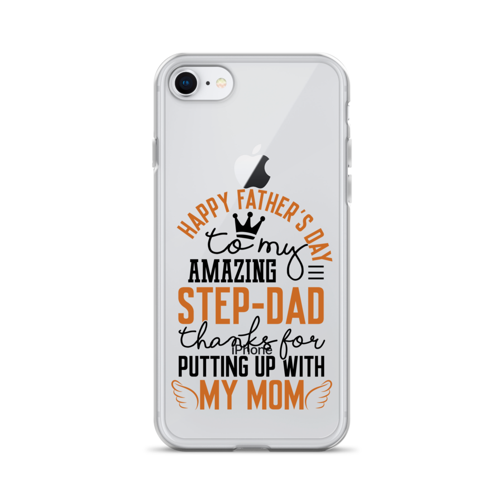 Happy Father's Day to My Amazing Step-Dad Thanks For Putting Up With My Mom Clear Case for iPhone®