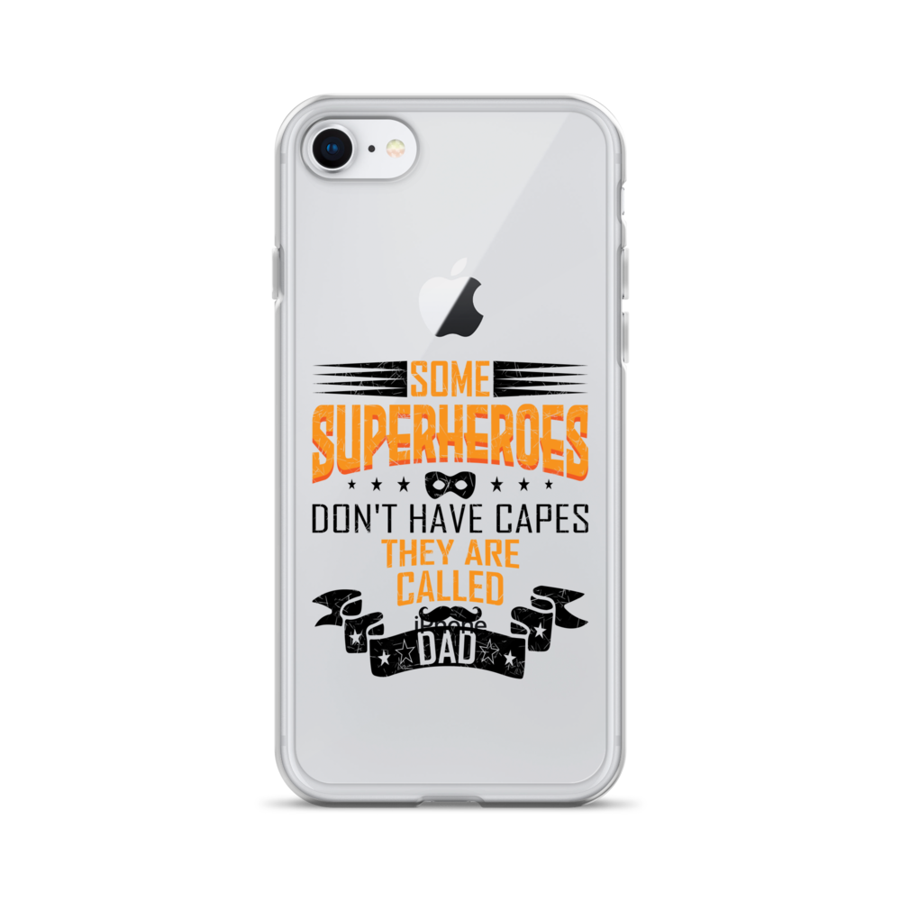 Some Superheroes Don't Capes They Are Called Dad Clear Case for iPhone®