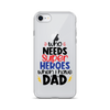 Who Needs Super Heroes When I Have Dad Clear Case for iPhone®