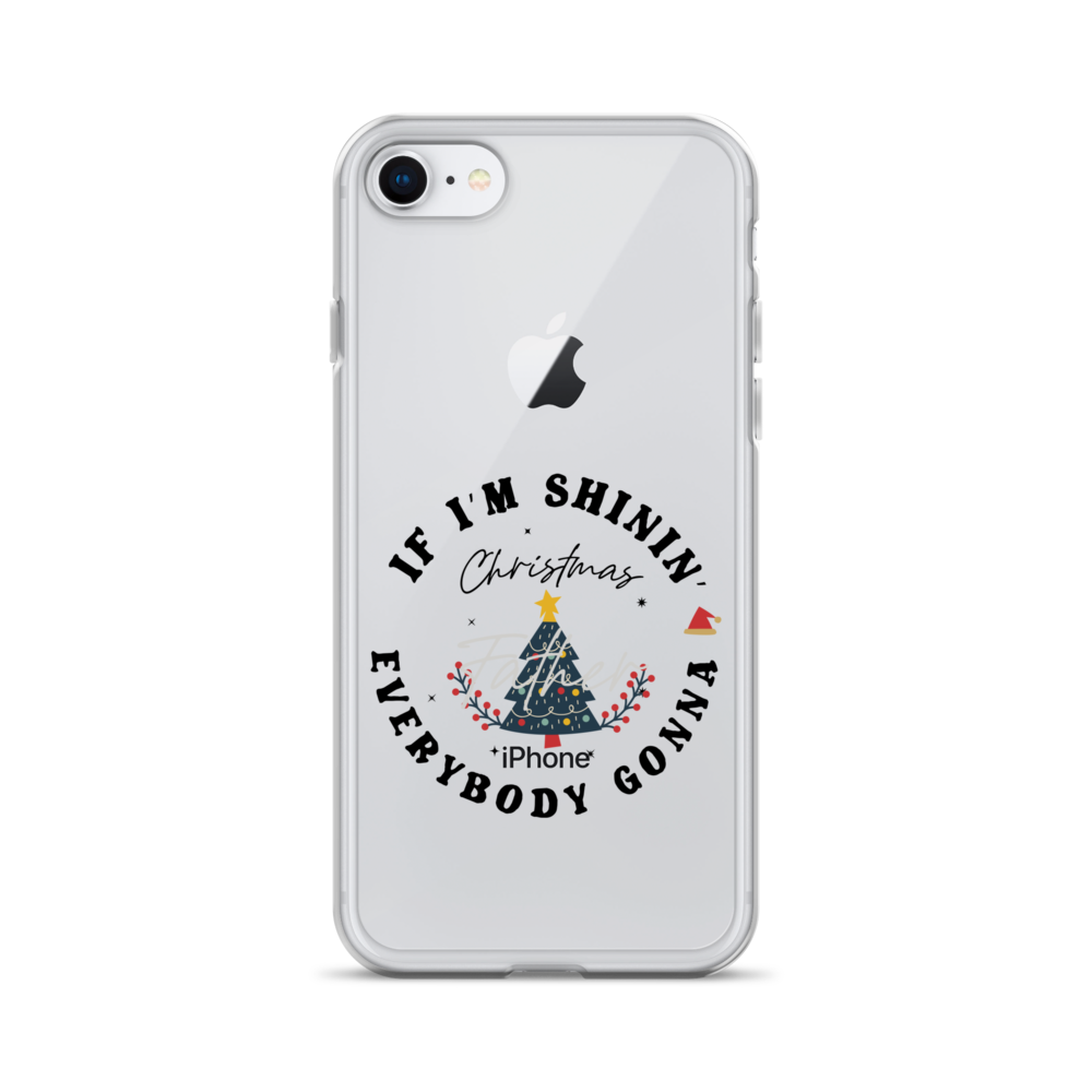 Christmas Father If I'm Shinin' Everybody Clear Case for iPhone®